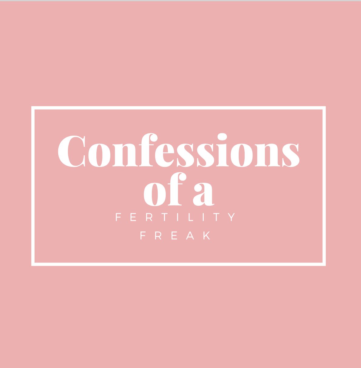 Confessions of a Fertility Freak